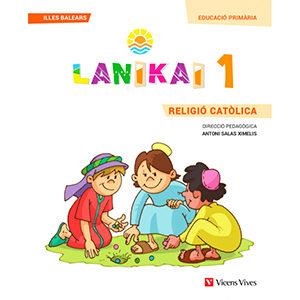 LANIKAI 1. RELIGIÓ CATÒLICA. ILLES BALEARS | 9788468256900 | A. SALAS, Mª B. ARRIBAS, J. CASADO, M. GONZÁLEZ, G. LLORENTE, A. MARTÍN