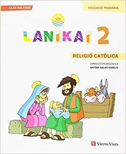 LANIKAI 2. RELIGIÓ CATÒLICA. ILLES BALEARS | 9788468256917 | A. SALAS, Mª B. ARRIBAS, J. CASADO, M. GONZÁLEZ, G. LLORENTE, A. MARTÍN