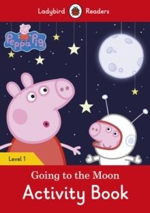 PEPPA PIG: GOIN TO THE MOON. ACTIVITY BOOK (LADYBIRD) | 9780241365403 | TEAM LADYBIRD READERS