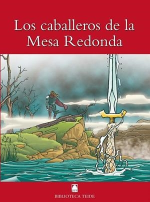 BIBLIOTECA TEIDE 010 - LOS CABALLEROS DE LA MESA REDONDA | 9788430760244 | FORTUNY GINÉ, JOAN BAPTISTA/MARTÍ RAÜLL, SALVADOR/LÓPEZ GARCÍA, JOSÉ RAMÓN