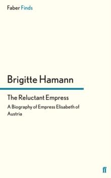 THE RELUCTANT EMPRESS | 9780571271306 | BRIGITTE HAMANN