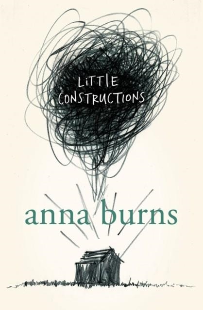 LITTLE CONSTRUCTIONS | 9780007164622 | ANNA BURNS
