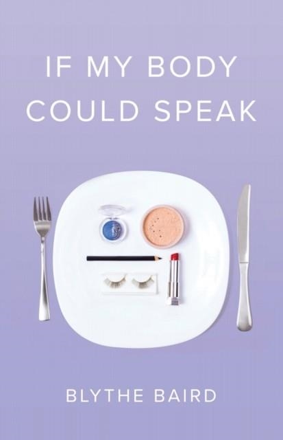 IF MY BODY COULD SPEAK | 9781943735471 | BLYTHE BAIRD