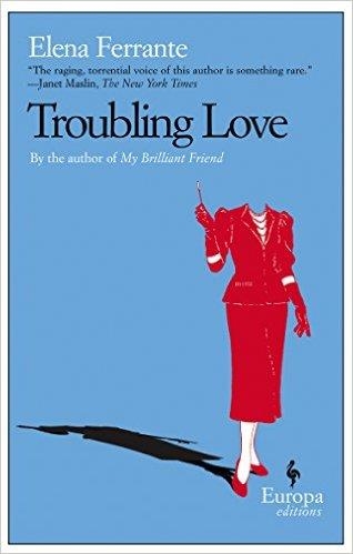 TROUBLING LOVE | 9781933372167 | ELENA FERRANTE