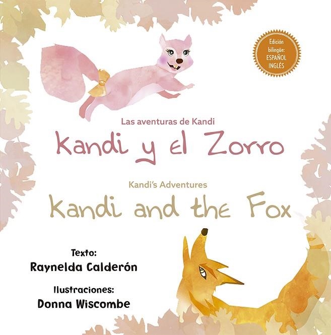 LAS AVENTURAS DE KANDI: KANDI Y EL ZORRO/KANDI´S ADVENTURES: KANDI AND THE FOX | 9788491452034 | RAYNELDA CALDERON