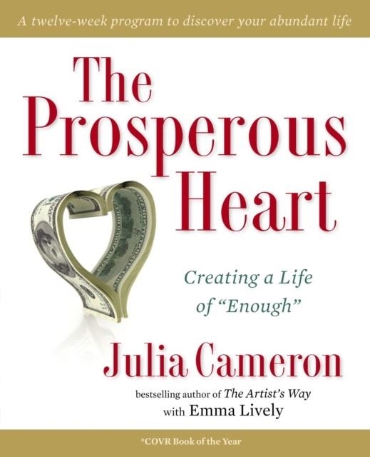 THE PROSPEROUS HEART | 9780399161988 | JULIA CAMERON/EMMA LIVELY