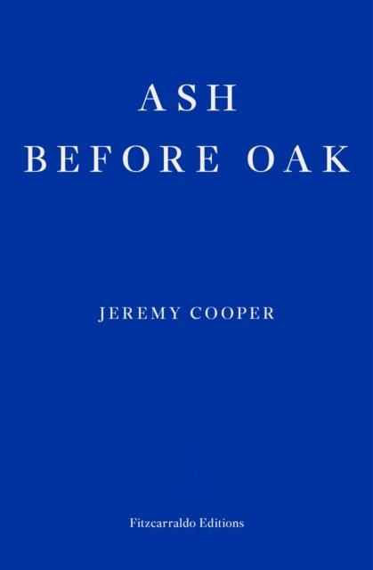 ASH BEFORE OAK | 9781910695890 | JEREMY COOPER