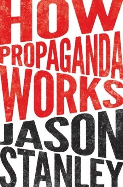 HOW PROPAGANDA WORKS | 9780691173429 | JASON STANLEY