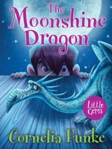 THE MOONSHINE DRAGON | 9781781126035 | CORNELIA FUNKE