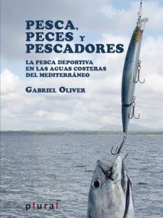 PESCA, PECES Y PESCADORES : LA PESCA DEPORTIVA EN LAS AGUAS COSTERAS DEL  MEDITERRÁNEO | 9788415432562 | OLIVER SEGURA, GABRIEL