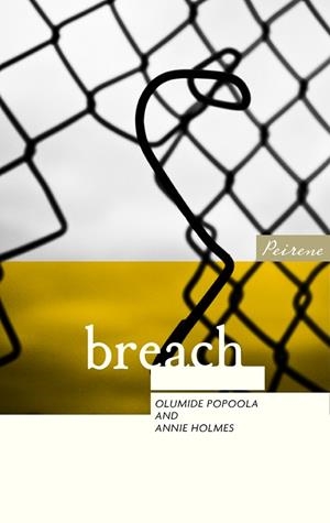 BREACH | 9781908670328 | OLUMIDE POPOOLA/ANNIE HOLMES