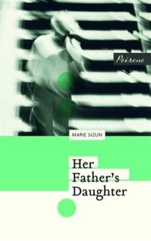 HER FATHER'S DAUGHTER | 9781908670281 | MARIE SIZUN