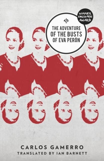 THE ADVENTURE OF THE BUSTS OF EVA PERON | 9781908276506 | CARLOS GAMERRO