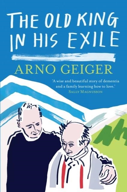 THE OLD KING IN HIS EXILE | 9781908276889 | ARNO GEIGER