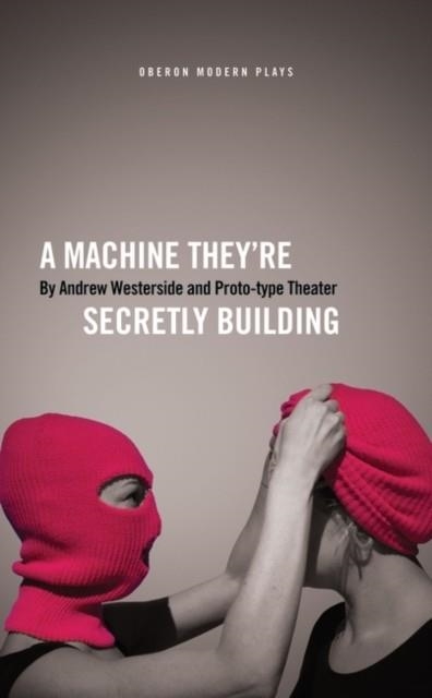 A MACHINE THEY'RE SECRETLY BUILDING | 9781786821119 | ANDREW WESTERSIDE