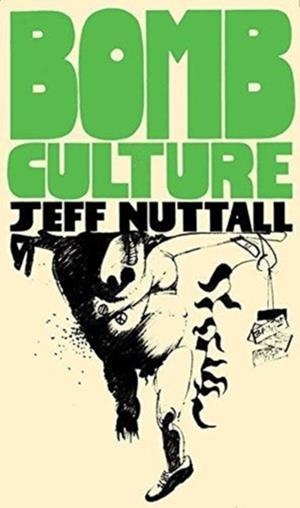 BOMB CULTURE | 9781907222702 | JEFF NUTTALL