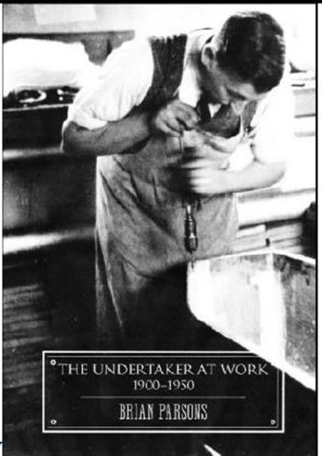 THE UNDERTAKER AT WORK | 9781907222283 | BRIAN PARSONS