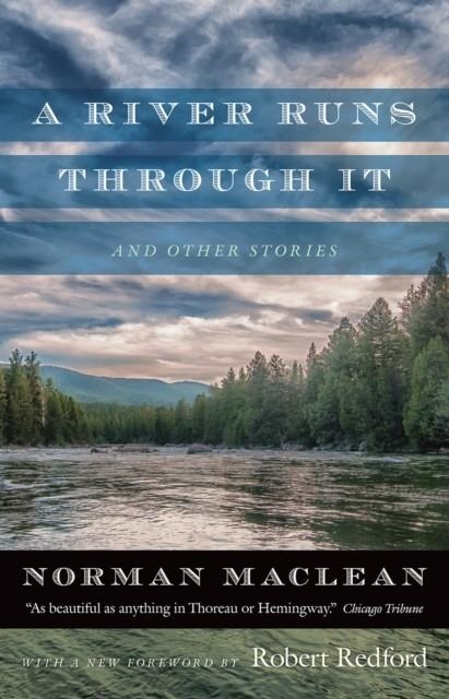 A RIVER RUNS THROUGH IT AND OTHER STORIES  | 9780226472065 | NORMAN MACLEAN