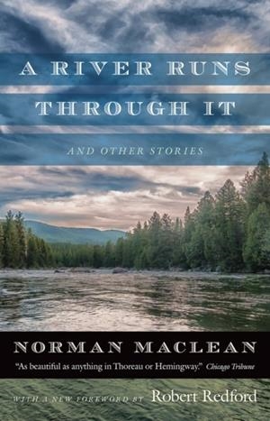 A RIVER RUNS THROUGH IT AND OTHER STORIES  | 9780226472065 | NORMAN MACLEAN