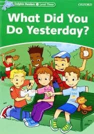 WHAT YOU DO YESTERDAY DOLPHIN READERS 3  525 | 9780194401005