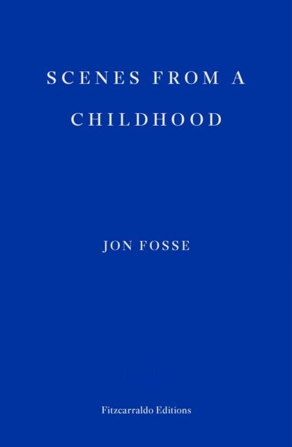 SCENES FROM A CHILDHOOD | 9781910695531 | JON FOSSE