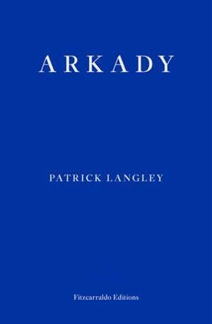 ARKADY | 9781910695517 | PATRICK LANGLEY