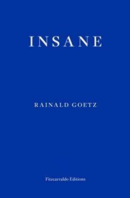 INSANE | 9781910695319 | RAINALD GOETZ