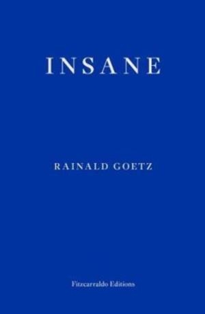 INSANE | 9781910695319 | RAINALD GOETZ
