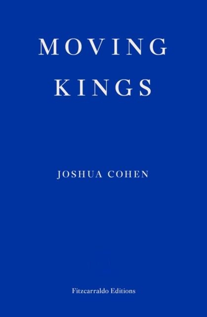 MOVING KINGS | 9781910695494 | JOSHUA COHEN