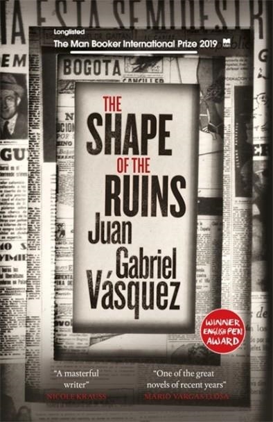THE SHAPE OF THE RUINS | 9780857056610 | JUAN GABRIEL VASQUEZ