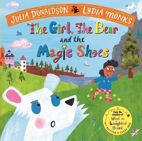THE GIRL, THE BEAR AND THE MAGIC SHOES PB | 9781447275985 | JULIA DONALDSON