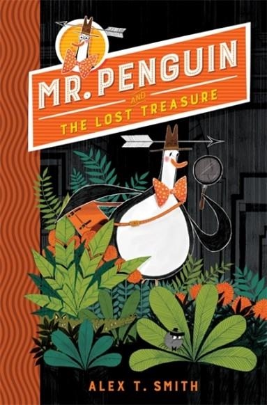 MR PENGUIN AND THE LOST TREASURE (1) | 9781444932072 | ALEX T. SMITH