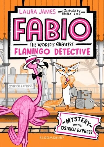 FABIO THE WORLD'S GREATEST FLAMINGO DETECTIVE: MYSTERY ON THE OSTRICH EXPRESS | 9781408889343 | LAURA JAMES