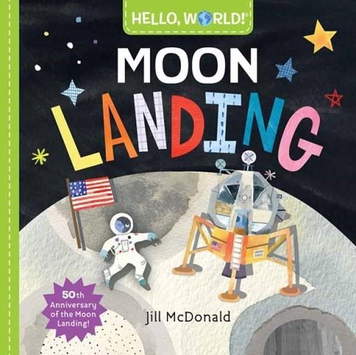 HELLO, WORLD! MOON LANDING | 9780525648543 | JILL MCDONALD