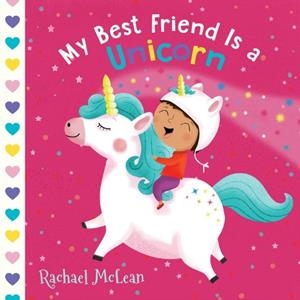 MY BEST FRIEND IS A UNICORN | 9780593093634 | RACHAEL MCLEAN
