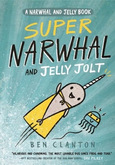 SUPER NARWHAL AND JELLY JOLT | 9781405295314 | BEN CLANTON