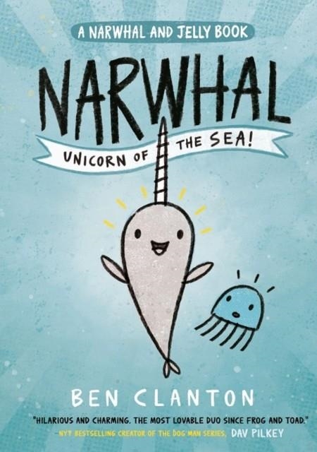 NARWHAL 01: UNICORN OF THE SEA! | 9781405295307 | BEN CLANTON