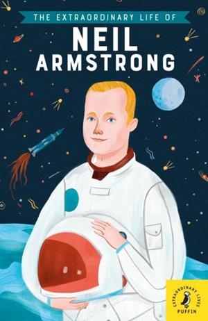 THE EXTRAORDINARY LIFE OF NEIL ARMSTRONG | 9780241375426 | MARTIN HOWARD/FREDA CHIU