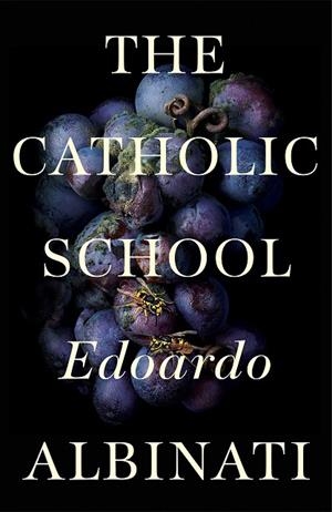 THE CATHOLIC SCHOOL | 9781509856282 | EDOARDO ALBINATI