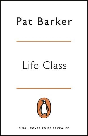LIFE CLASS | 9780241986493 | PAT BARKER