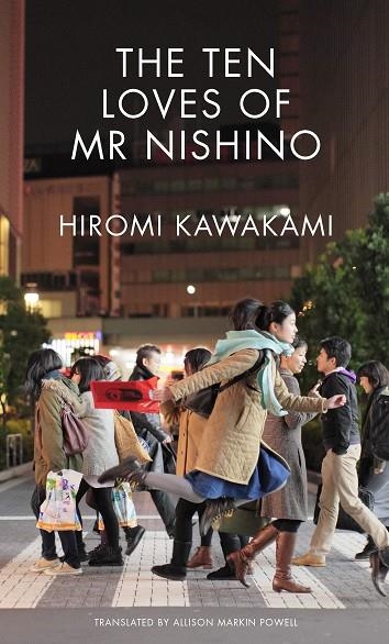 THE TEN LOVES OF MR NISHINO | 9781846276972 | HIROMI KAWAKAMI