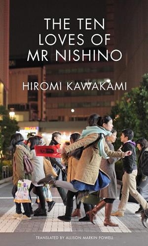 THE TEN LOVES OF MR NISHINO | 9781846276972 | HIROMI KAWAKAMI