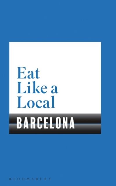 EAT LIKE A LOCAL: BARCELONA | 9781526605153