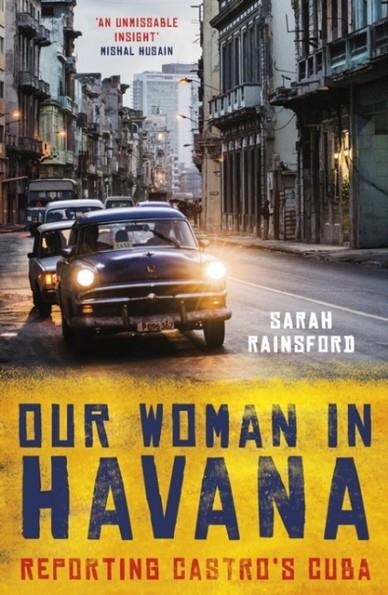 OUR WOMAN IN HAVANA | 9781786075802 | SARAH RAINSFORD