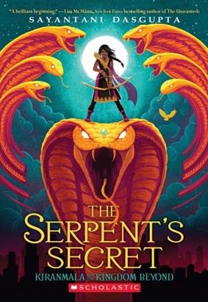 KIRANMALA AND THE KINGDOM BEYOND 1: THE SERPENT'S SECRET | 9781338185713 | SAYANTANI DASGUPTA