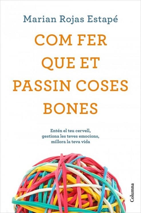 COM FER QUE ET PASSIN COSES BONES | 9788466425209 | MARIAN ROJAS ESTAPÉ