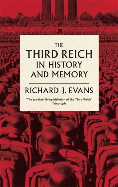 THE THIRD REICH IN HISTORY AND MEMORY | 9780349140759 | RICHARD J EVANS