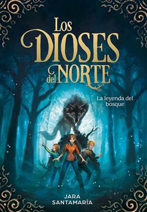 LA LEYENDA DEL BOSQUE (LOS DIOSES DEL NORTE 1) | 9788417424343 | JARA SANTAMARIA