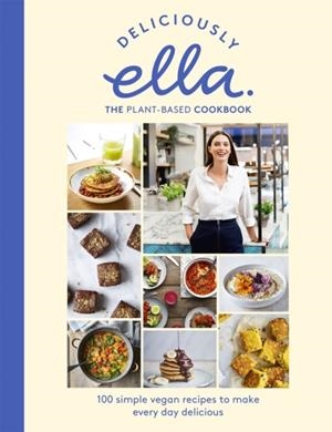 DELICIOUSLY ELLA THE PLANT-BASED COOKBOOK | 9781473639218 | ELLA WOODWARD