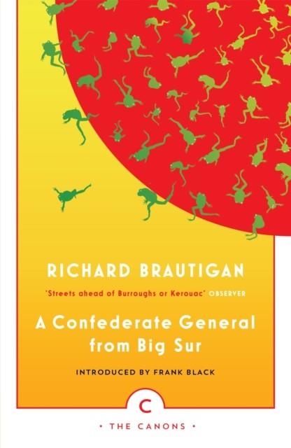 A CONFEDERATE GENERAL FROM BIG SUR | 9781782113799 | RICHARD BRAUTIGAN